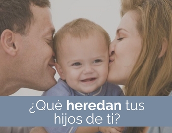 qu� heredan tus hijos de ti