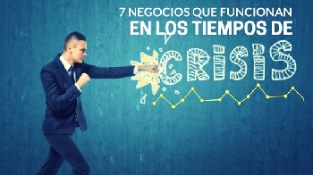 7 negocios que funcionan en los tiempos de crisis