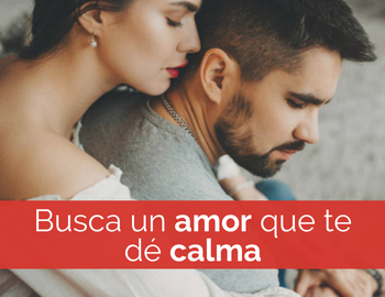 busca un amor que te d� calma