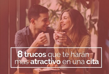 8 trucos que te har�n m�s atarctivo en una cita
